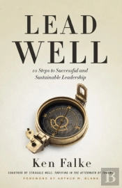 Lead Well : 10 Steps To Successful And S