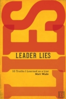Bertrand.pt - Leader Lies: Ten Truths I Learned As A Liar