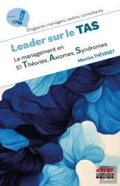 Leader Sur Le Tas : Le Management En 51 Théories, Axiomes, Syndromes