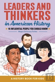 Leaders And Thinkers In American History: An American History Book For Kids