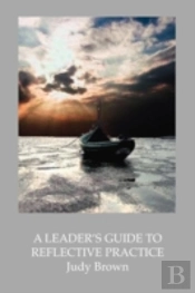 Leader'S Guide To Reflective Practice