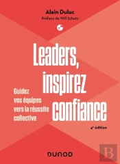 Leaders, Inspirez Confiance : Guidez Vos Équipes Vers La Réussite Collective (4e Édition)