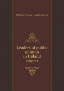 Leaders Of Public Opinion In Ireland Volume 1