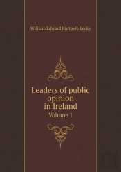 Leaders Of Public Opinion In Ireland Volume 1