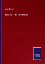 Leaders Of The Reformation