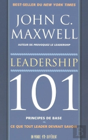 Leadership 101 Principes De Bases - Ce Que Tout Leader Devrait Savoir