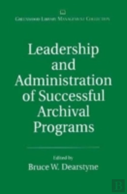 Bertrand.pt - Leadership And Administration Of Successful Archival Programs