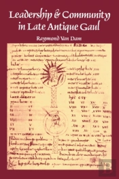 Leadership And Community In Late Antique Gaul