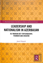 Leadership And Nationalism In Azerbaijan