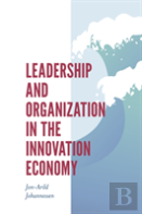 Leadership And Organization In The Innovation Economy