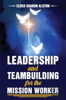 Leadership And Teambuilding For The Mission Worker
