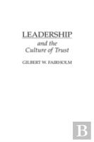 Leadership And The Culture Of Trust