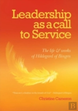 Bertrand.pt - Leadership As A Call To Service:  The Life And Works Of Hildegard Of Bingen