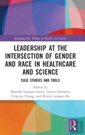 Leadership At The Intersection Of Gender And Race In Healthcare And Science
