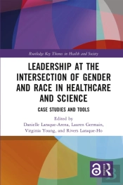 Leadership At The Intersection Of Gender And Race In Healthcare And Science