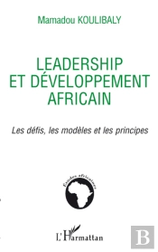Leadership Et Développement Africain ; Les Défis, Les Modèles Et Les Principes