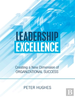 Bertrand.pt - Leadership Excellence: Creating A New Dimension Of Organizational Success
