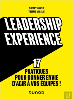 Bertrand.pt - Leadership Experience : 17 Pratiques Pour Donner Envie D'Agir À Vos Équipes !