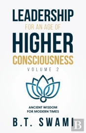 Leadership For An Age Of Higher Consciousness - Vol. 2