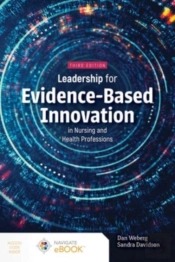 Leadership For Evidence-Based Innovation In Nursing And Health Professions