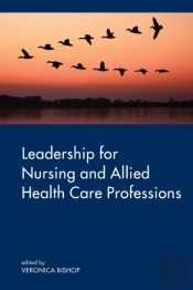 Leadership For Nursing And Allied Health Care Professions