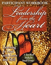 Leadership From The Heart - Participant Workbook
