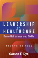 Leadership In Healthcare: Essential Values And Skills, Fourth Edition