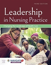 Leadership In Nursing Practice: Changing The Landscape Of Health Care