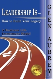 Leadership Is- How To Build Your Legacy