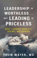 Leadership Is Worthlessâ€¦But Leading Is Priceless