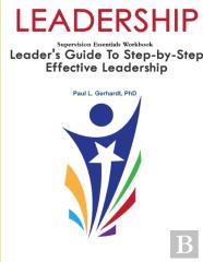 Leadership: Leader'S Guide To Step-By-Step Leadership Development