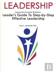 Leadership: Leader'S Guide To Step-By-Step Leadership Development