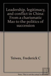 Leadership, Legitimacy, And Conflict In China
