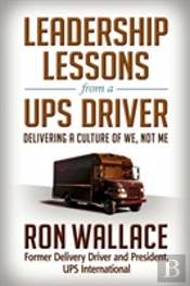 Leadership Lessons From A Ups Driver: Delivering A Culture Of We, Not Me