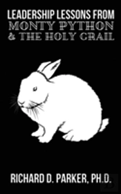 Leadership Lessons From Monty Python And The Holy Grail
