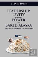 Leadership, Levity And The Power Of Baked Alaska