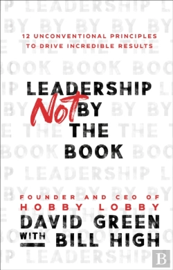 Bertrand.pt - Leadership Not By The Book Â€“ 12 Unconventional Principles To Drive Incredible Results