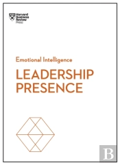 Leadership Presence (Hbr Emotional Intelligence Series)