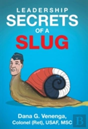 Leadership Secrets Of A Slug