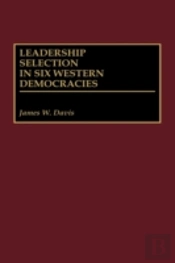 Leadership Selection In Six Western Democracies