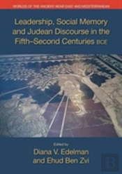Leadership, Social Memory And Judean Discourse In The 5th-2nd Centuries Bce