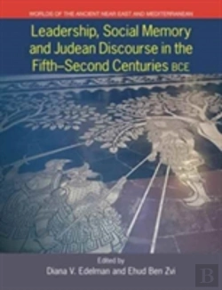 Bertrand.pt - Leadership, Social Memory And Judean Discourse In The Fifth-Second Centuries Bce