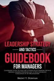 Leadership Strategy And Tactics Guidebook For Managers