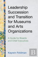 Leadership Succession And Transition For Museums And Arts Organizations