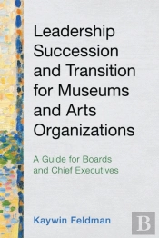 Leadership Succession And Transition For Museums And Arts Organizations