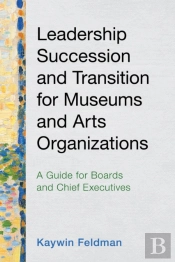 Leadership Succession And Transition For Museums And Arts Organizations