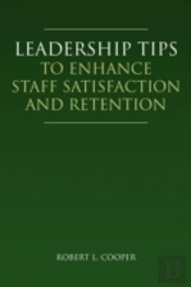 Leadership Tips To Enhance Staff Satisfaction And Retention