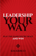 Leadership Your Way: Play The Hand You'Re Dealt And Win