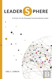 Leadersphere - A Primer For The Emerging Transformational Leader