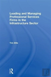 Leading And Managing Professional Services Firms In The Infrastructure Sector